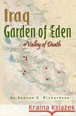 Iraq Garden of Eden or Valley of Death Duncan C. Richardson 9781419681639 Booksurge Publishing - książka