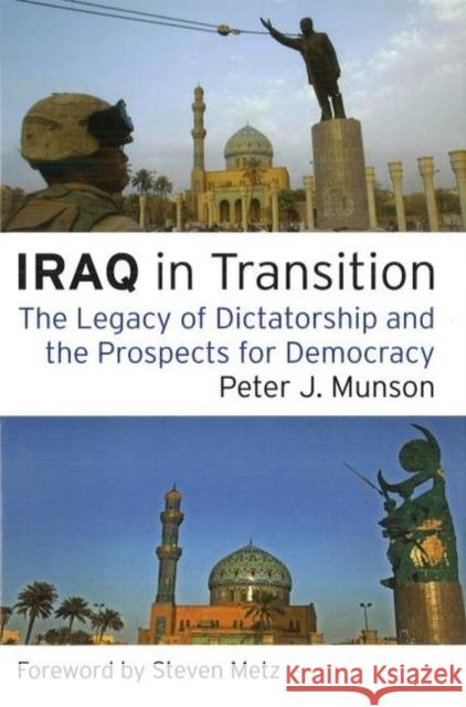 Iraq in Transition: The Legacy of Dictatorship and the Prospects for Democracy Munson, Peter J. 9781597973007 POTOMAC BOOKS INC - książka