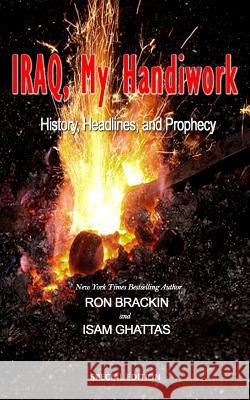 Iraq, My Handiwork: History, Headlines, and Prophecy Ron Brackin Isam Ghattas 9780692246443 Weller & Bunsby - książka