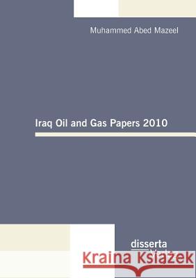 Iraq Oil and Gas Papers 2010 Mazeel, Muhammed A. 9783942109581 disserta - książka