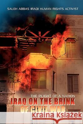 Iraq on the Brink of Civil War: The Plight of a Nation Abbas, Saleh 9780595416028 iUniverse - książka