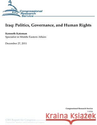 Iraq: Politics, Governance and Human Rights Kenneth Katzman Congressional Research Service 9781475275643 Createspace - książka