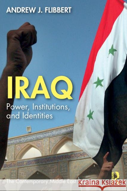 Iraq: Power, Institutions, and Identities Andrew J. Flibbert 9780367520922 Taylor & Francis Ltd - książka