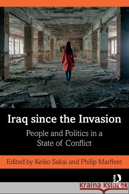 Iraq since the Invasion: People and Politics in a State of Conflict Sakai, Keiko 9780367193690 Routledge - książka