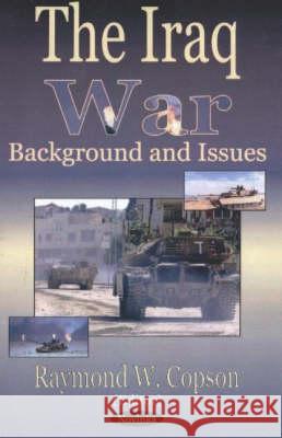 Iraq War: Background & Issues Raymond W Copson 9781590338339 Nova Science Publishers Inc - książka