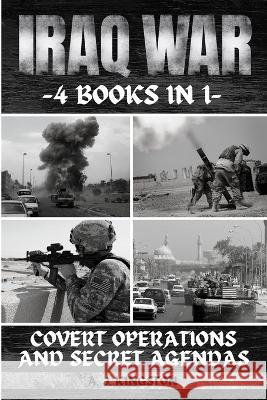 Iraq War: Covert Operations And Secret Agendas A J Kingston   9781839383786 Pastor Publishing Ltd - książka