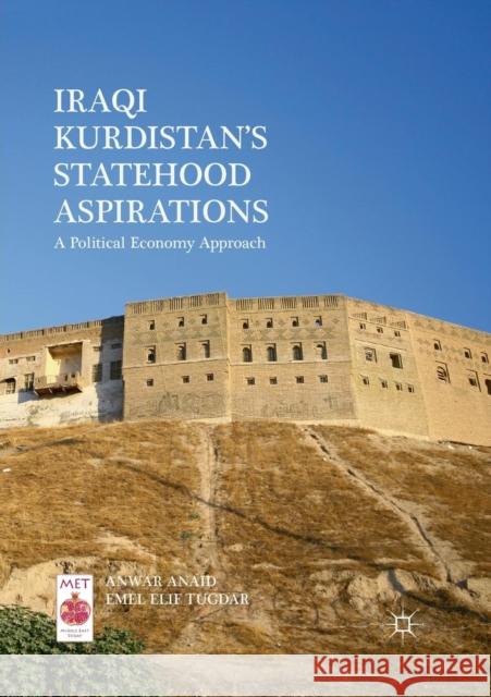 Iraqi Kurdistan's Statehood Aspirations: A Political Economy Approach Anaid, Anwar 9783030066567 Palgrave MacMillan - książka