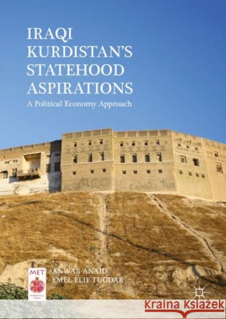 Iraqi Kurdistan's Statehood Aspirations: A Political Economy Approach Anaid, Anwar 9783319934198 Palgrave MacMillan - książka