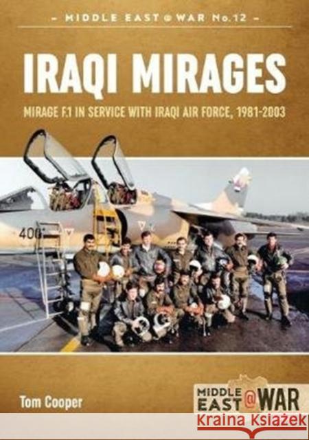 Iraqi Mirages: Mirage F.1 in Service with Iraqi Air Force, 1981-2003 Tom Cooper 9781912390311 Helion & Company - książka