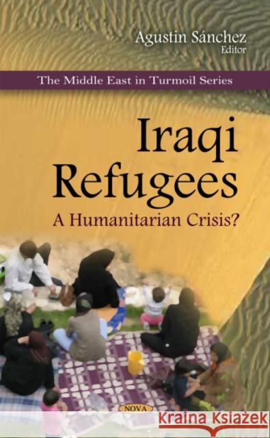 Iraqi Refugees: A Humanitarian Crisis? Agustin Sánchez 9781608761319 Nova Science Publishers Inc - książka