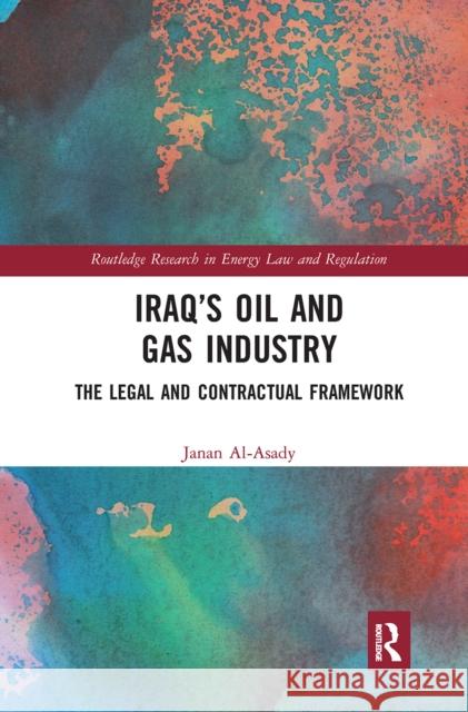 Iraq's Oil and Gas Industry: The Legal and Contractual Framework Janan Al-Asady 9781032241029 Routledge - książka