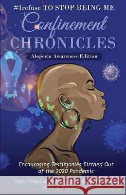 #Irefuse to Stop Being Me: Confinement Chronicles - Alopecia Awareness Edition Angie Bee Zaundra George  9781946981844 Inspired - książka