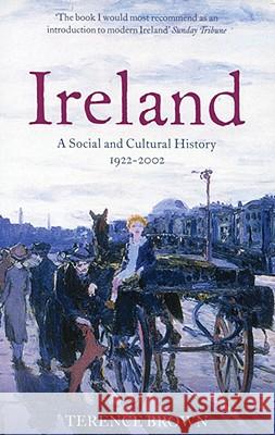 Ireland: A Social and Cultural History 1922-2002 Brown, Terence 9780007127566 Harper Perennial - książka