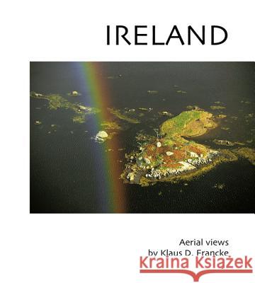 Ireland: Aerial Photographs Francke, Klaus D. 9781899235377 Dewi Lewis Publishing - książka