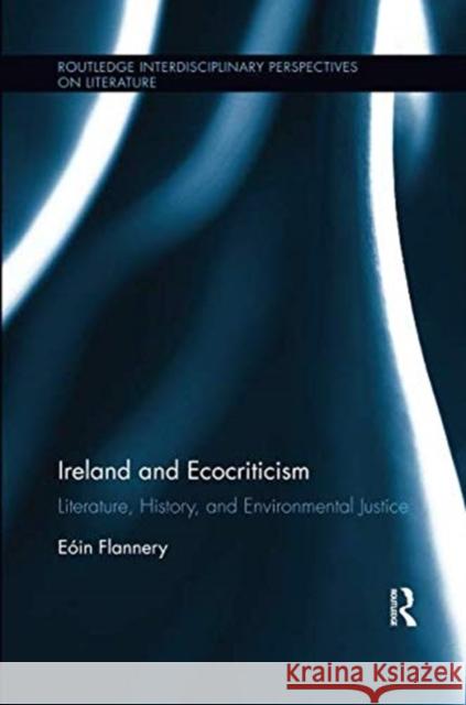 Ireland and Ecocriticism: Literature, History and Environmental Justice  9781138547681  - książka