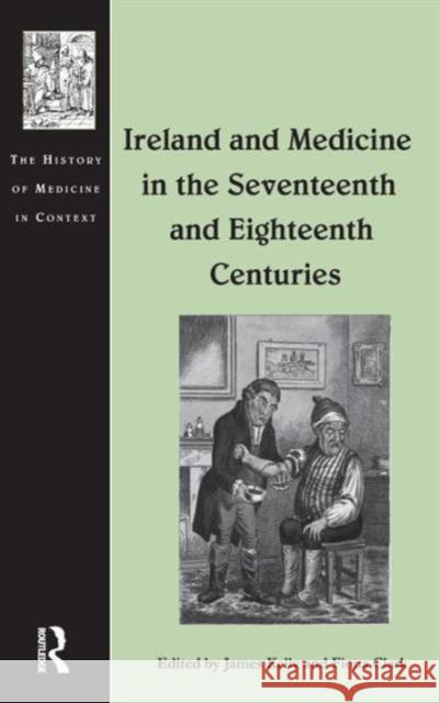 Ireland and Medicine in the Seventeenth and Eighteenth Centuries  9780754665564 Ashgate Publishing Limited - książka