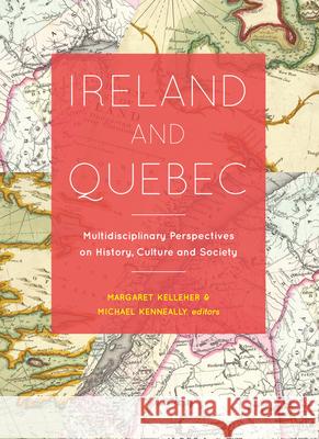 Ireland and Quebec: Multidisciplinary Perspectives on History, Culture and Society Margaret Kelleher Michael Kenneally 9781846825989 Four Courts Press - książka