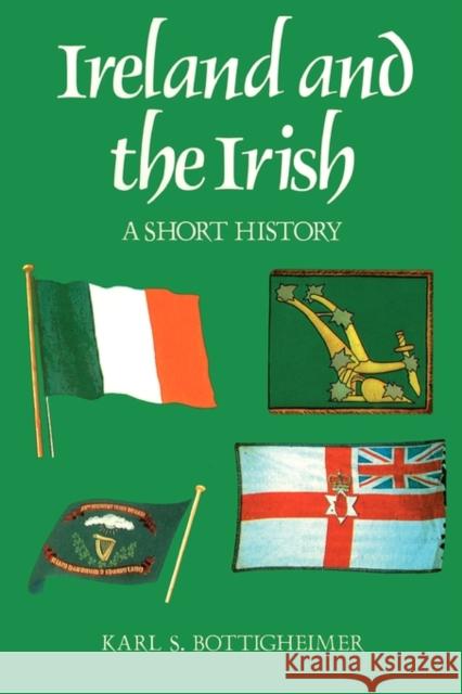 Ireland and the Irish: A Short History Bottigheimer, Karl S. 9780231046114 Columbia University Press - książka