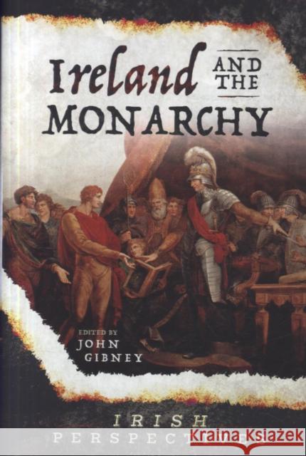 Ireland and the Monarchy John Gibney 9781526736710 Pen and Sword History - książka