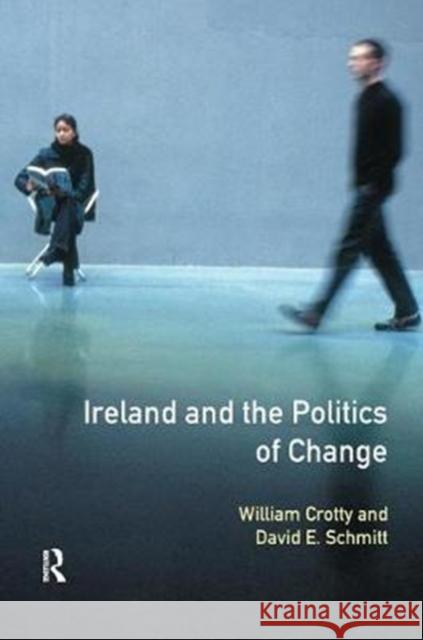 Ireland and the Politics of Change William J. Crotty 9781138459090 Routledge - książka