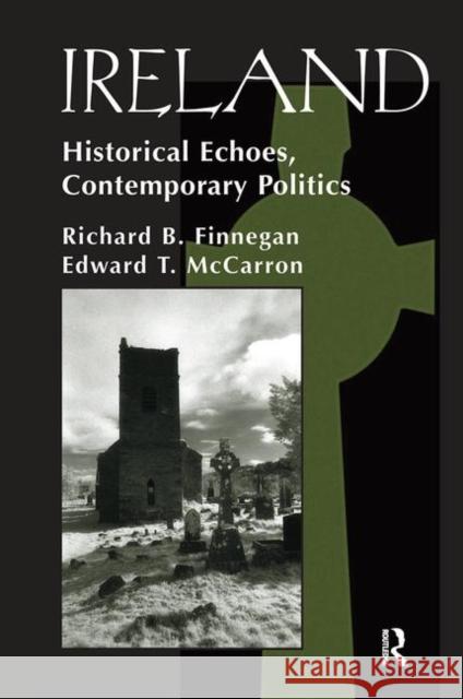 Ireland: Historical Echoes, Contemporary Politics Finnegan, Richard B. 9780367316389 Taylor and Francis - książka