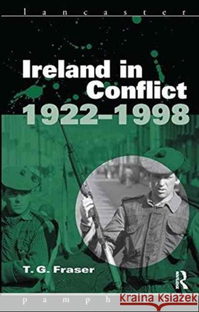 Ireland in Conflict 1922-1998 T. G. Fraser 9781138160989 Routledge - książka