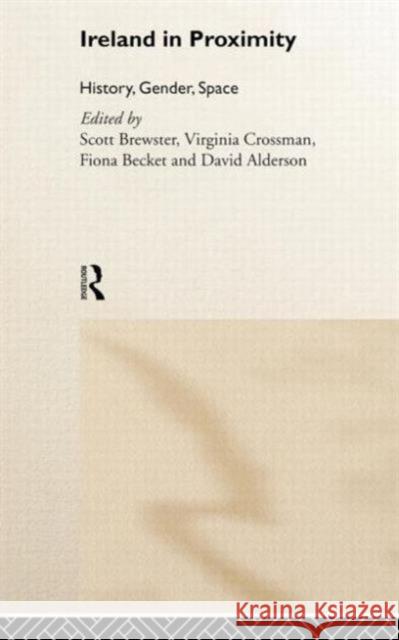Ireland in Proximity: History, Gender and Space Alderson, David 9780415189576 Routledge - książka