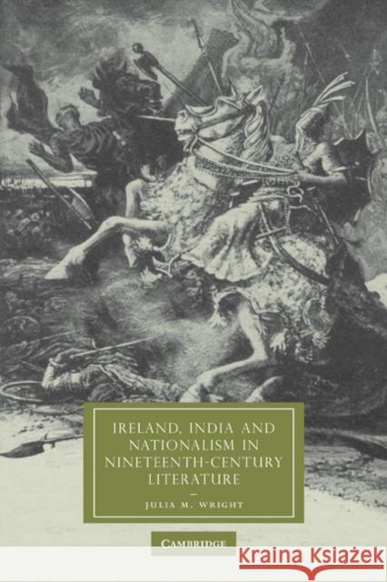Ireland, India and Nationalism in Nineteenth-Century Literature Julia M. Wright 9780521114592 Cambridge University Press - książka