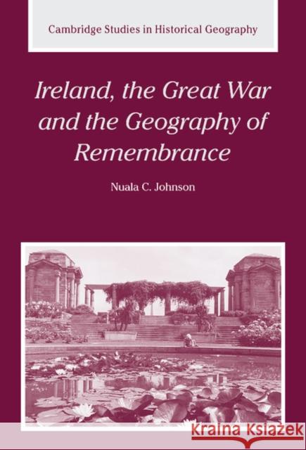 Ireland, the Great War and the Geography of Remembrance  9780521826167 Cambridge University Press - książka