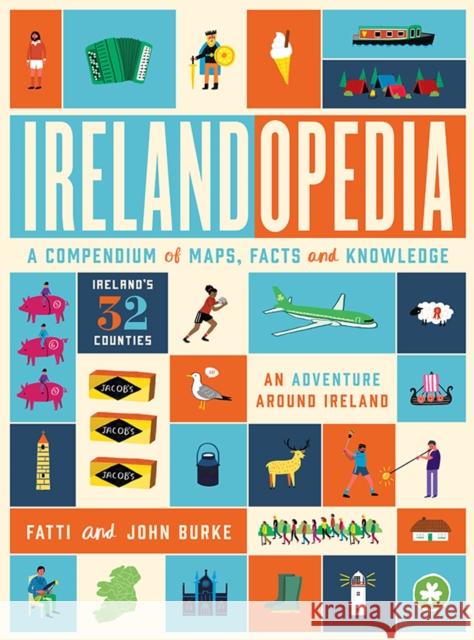 Irelandopedia: A Compendium of Maps, Facts and Knowledge John Burke 9780717169382 Gill - książka