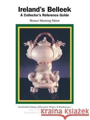 Ireland's Belleek: A Collector's Reference Guide A. Mann, Manning 9781412044516 Trafford Publishing - książka