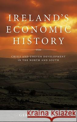 Ireland's Economic History: Crisis and Development in the North and South McCann, Gerard 9780745330303  - książka