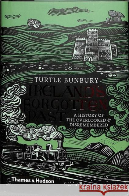 Ireland's Forgotten Past: A History of the Overlooked and Disremembered Bunbury, Turtle 9780500022535 Thames & Hudson - książka