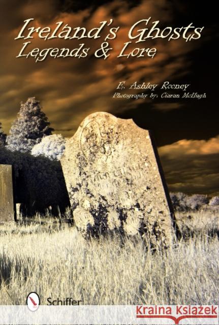 Ireland's Ghosts, Legends, and Lore Rooney, E. Ashley 9780764345081 Not Avail - książka