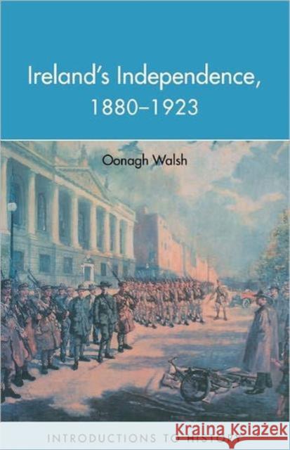 Ireland's Independence: 1880-1923 Oonagh Walsh Walsh Oonagh 9780415239516 Routledge - książka