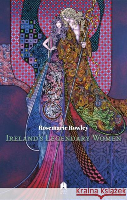 Ireland's Legendary Women Rowley, Rosemarie 9781851321568  - książka