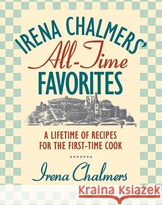 Irena Chalmers' All-Time Favorites: A Lifetime of Recipes for the First-Time Cook Chalmers, Irena 9780743210744 Xlibris Corporation - książka