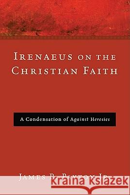 Irenaeus on the Christian Faith James R. Payton 9781608996247 Pickwick Publications - książka