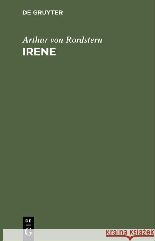 Irene: 5 Gesänge Arthur Von Rordstern 9783111126418 De Gruyter - książka