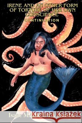 Irene and an Other Form of Torture of Her Own Conscience (Continuation) Isaac Mampuya Samba 9781639503308 Writers Apex - książka