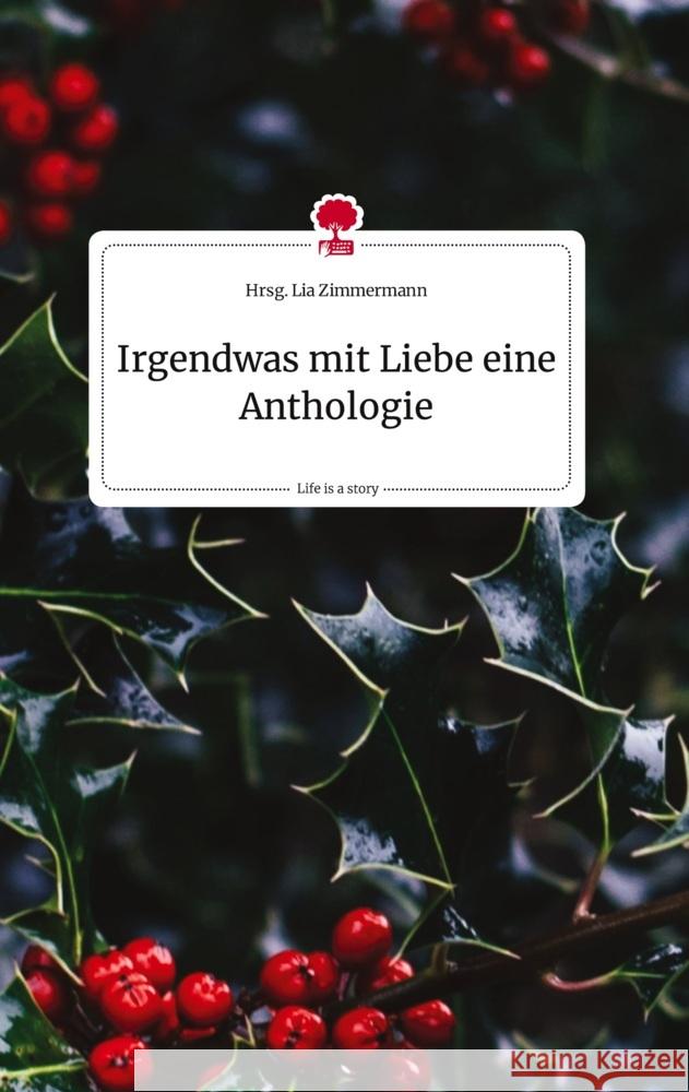 Irgendwas mit Liebe    eine Anthologie. Life is a Story - story.one Zimmermann, Hrsg. Lia 9783710819926 story.one publishing - książka