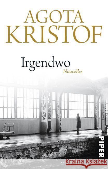 Irgendwo : Nouvelles Kristof, Agota 9783492309387 Piper - książka