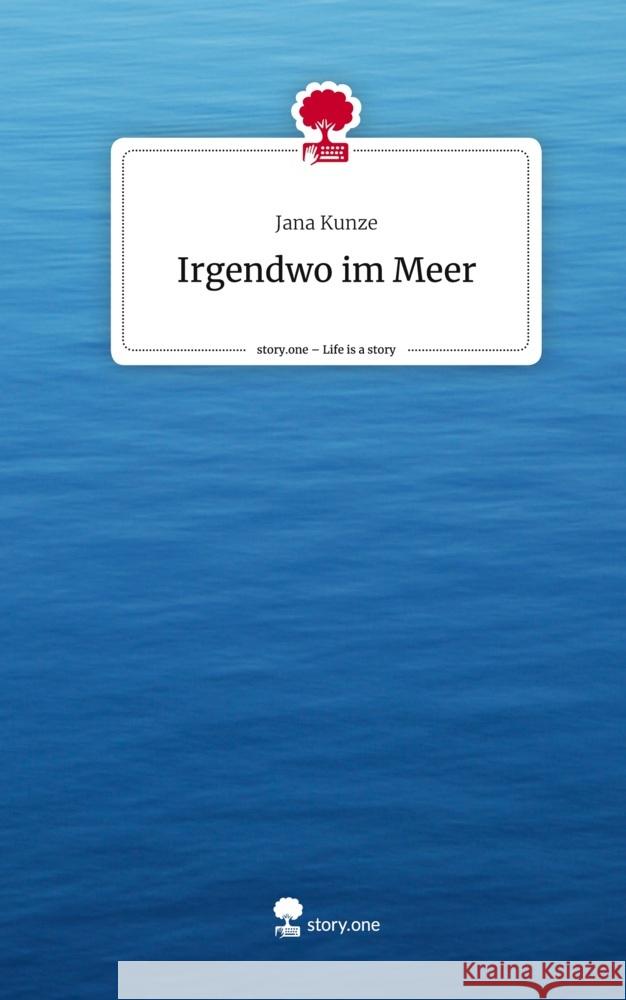 Irgendwo im Meer. Life is a Story - story.one Kunze, Jana 9783710851841 story.one publishing - książka