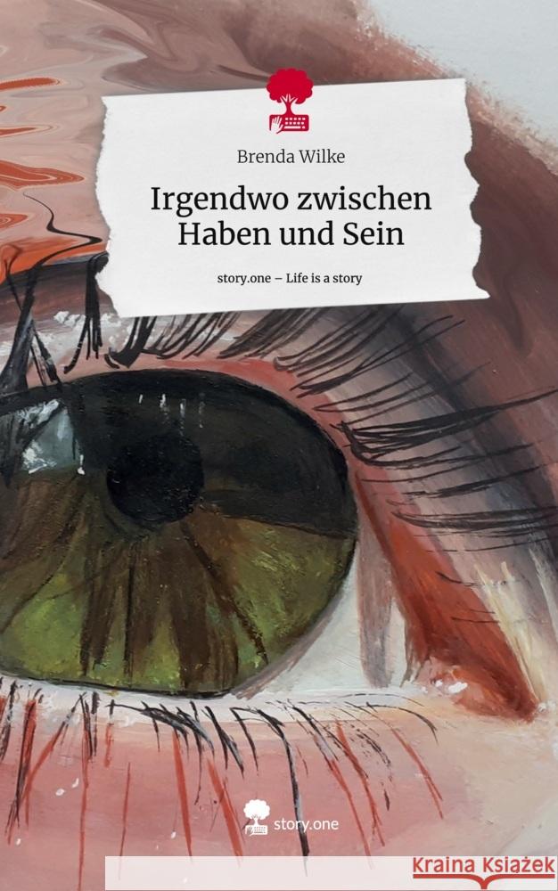 Irgendwo zwischen Haben und Sein. Life is a Story - story.one Wilke, Brenda 9783711551719 story.one publishing - książka