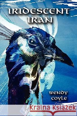 Iridescent Iran Wendy Coyle 9781450024037  - książka