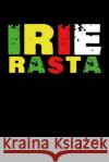 Irie Rasta: Gift idea for reggae lovers and jamaican music addicts. 6 x 9 inches - 100 pages Soul Books 9781674105901 Independently Published
