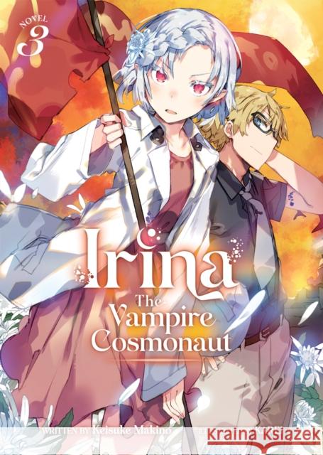 Irina: The Vampire Cosmonaut (Light Novel) Vol. 3 Keisuke Makino Karei 9781638589099 Seven Seas Entertainment, LLC - książka