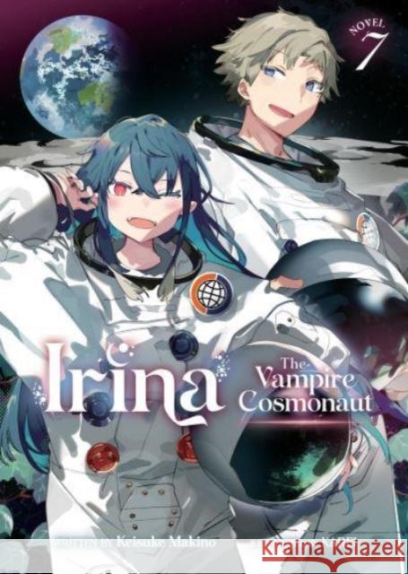 Irina: The Vampire Cosmonaut (Light Novel) Vol. 7 Keisuke Makino 9798888431252 Seven Seas Entertainment, LLC - książka