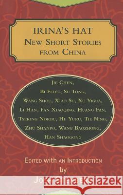 Irina's Hat: New Short Stories from China Josh Stenberg 9781937385224 Merwin Asia - książka