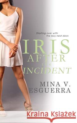 Iris After the Incident Mina V. Esguerra 9781535401005 Createspace Independent Publishing Platform - książka